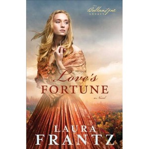 Love's Fortune - (Ballantyne Legacy) by  Laura Frantz (Paperback) - 1 of 1