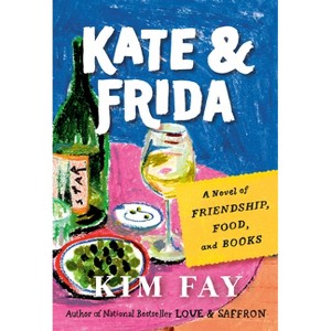 Kate & Frida - (Love & Saffron) by  Kim Fay (Paperback) - 1 of 1