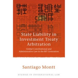 State Liability in Investment Treaty Arbitration - (Studies in International Law) by  Santiago Montt (Paperback) - 1 of 1