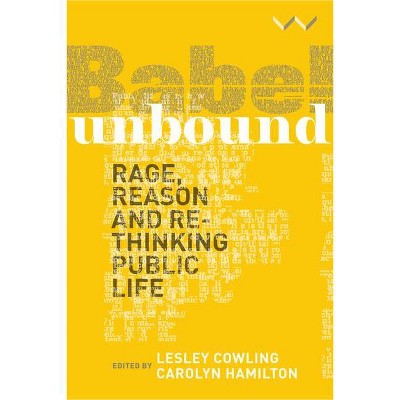Babel Unbound - by  Lesley Cowling & Carolyn Hamilton (Hardcover)