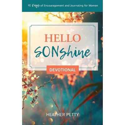 Hello SONshine Devotional - by  Heather Petty (Paperback)