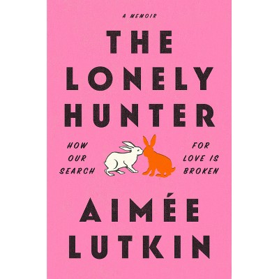 The Lonely Hunter - by  Aimée Lutkin (Paperback)