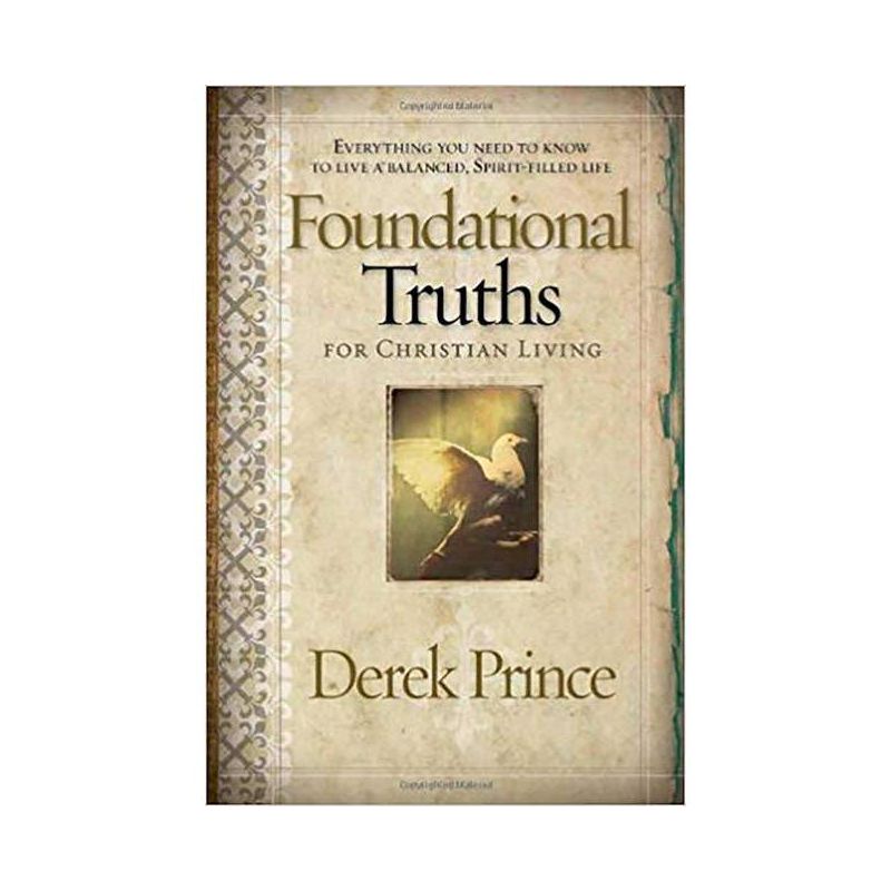 Foundational Truths for Christian Living - by  Derek Prince (Paperback), 1 of 2