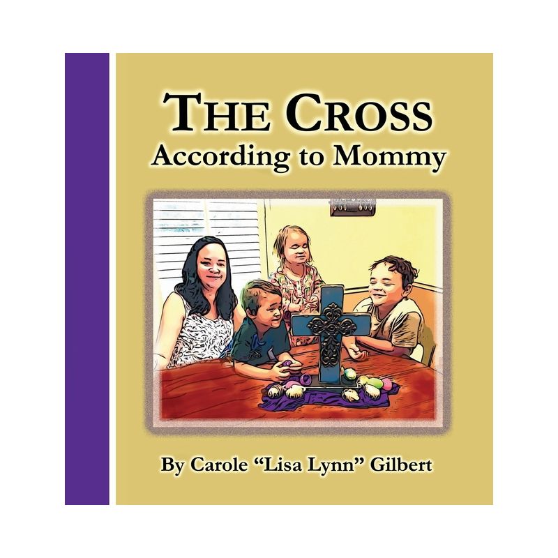 The Cross According to Mommy - (Encouraging Scripture Books) by Carole Gilbert, 1 of 2