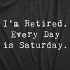 Mens Im Retired Everyday Is Saturday Tshirt Funny Grandparent Tee - Crazy Dog Men's T Shirt - image 2 of 4