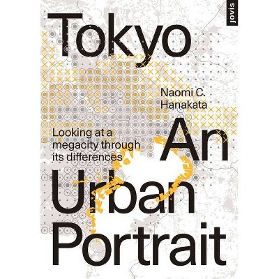 Tokyo: An Urban Portrait - (Hardcover)