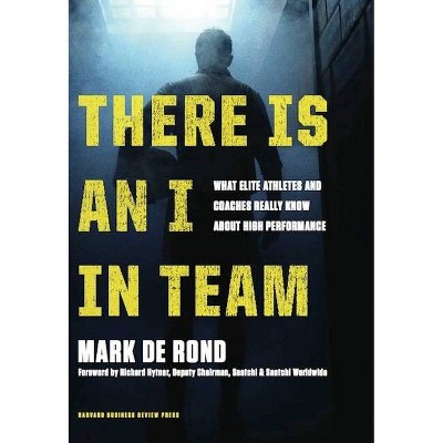 There Is an I in Team - by  Mark de Rond (Hardcover)