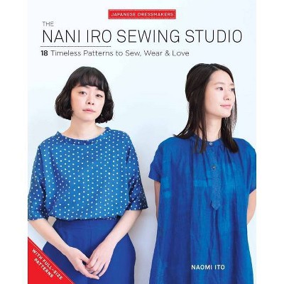 The Nani Iro Sewing Studio - (Japanese Dressmakers) by  Naomi Ito (Paperback)