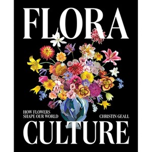 Flora Culture - by  Christin Geall (Hardcover) - 1 of 1