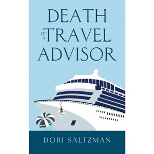 Death of a Travel Advisor - (Best in Travel) by  Dori Saltzman (Paperback) - 1 of 1