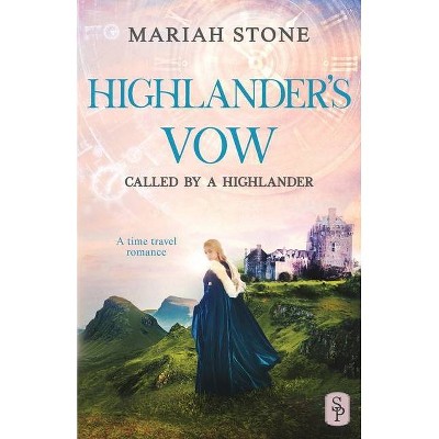 Highlander's Vow - (Called by a Highlander) by  Mariah Stone (Paperback)