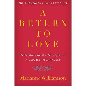 A Return to Love - (Marianne Williamson) by  Marianne Williamson (Paperback)