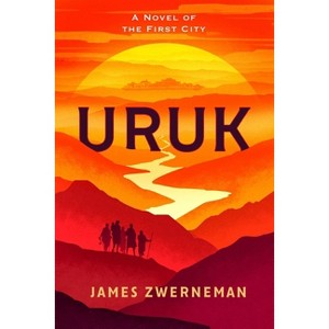 Uruk - (The First City) by  James Zwerneman (Paperback) - 1 of 1