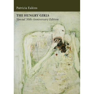 The Hungry Girls and Other Stories - by  Patricia Eakins (Paperback)