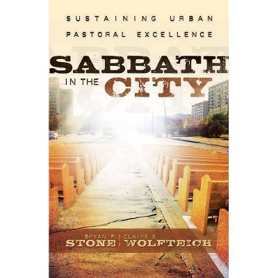 Sabbath in the City - by  Bryan P Stone & Claire E Wolfteich (Paperback)