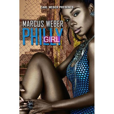 Philly Girl - by  Marcus Weber (Paperback)