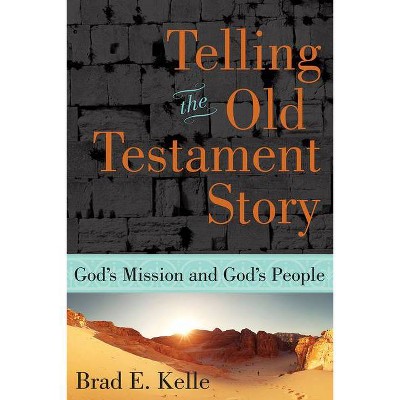  Telling the Old Testament Story - by  Brad E Kelle (Paperback) 