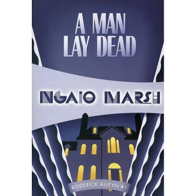 A Man Lay Dead - (Inspector Roderick Alleyn) by  Ngaio Marsh (Paperback)