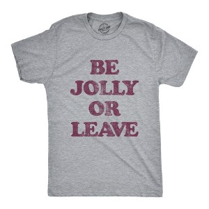 Mens Be Jolly Or Leave T Shirt Funny Christmas Party Cheer Graphic Novelty Tee - Crazy Dog Men's T Shirt - 1 of 4