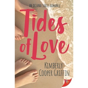 Tides of Love - (An Oceana Series Romance) by  Kimberly Cooper Griffin (Paperback) - 1 of 1