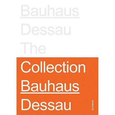 Stiftung Bauhaus Dessau: The Collections - by  Monika Markgraf (Hardcover)