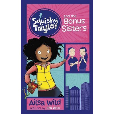 Squishy Taylor and the Bonus Sisters - by  Ailsa Wild (Paperback)