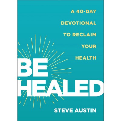 Be Healed - by Steve Austin