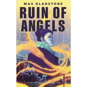 Ruin of Angels - (Craft Sequence) by  Max Gladstone (Paperback) - 1 of 1