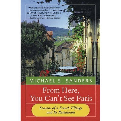 From Here, You Can't See Paris - by  Michael S Sanders (Paperback)