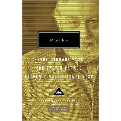 Revolutionary Road, the Easter Parade, Eleven Kinds of Loneliness - (Everyman's Library Classics & Contemporary Classics) by  Richard Yates