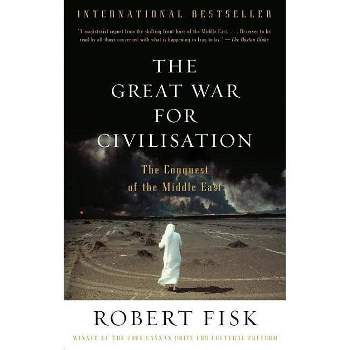 The Great War for Civilisation - by  Robert Fisk (Paperback)
