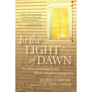 In the Light of Dawn - (Henry and Mary Bibb Black Canadian Studies) by  Marie Carter (Paperback) - 1 of 1