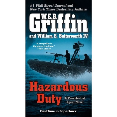 Hazardous Duty - (Presidential Agent Novels) by  W E B Griffin & William E Butterworth (Paperback)