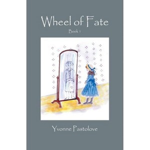 Wheel of Fate - by  Yvonne Pastolove (Paperback) - 1 of 1