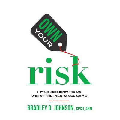 Own Your Risk - by  Bradley D Johnson (Paperback)