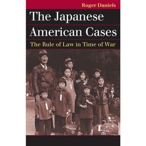 The Japanese American Cases - (Landmark Law Cases & American Society) by  Roger Daniels (Paperback) - 1 of 1