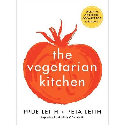 The Vegetarian Kitchen - by  Prue Leith & Peta Leith (Hardcover)