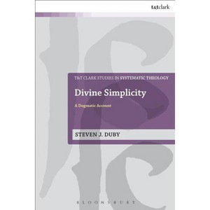 Divine Simplicity - (T&t Clark Studies in Systematic Theology) by  Steven J Duby (Paperback) - 1 of 1