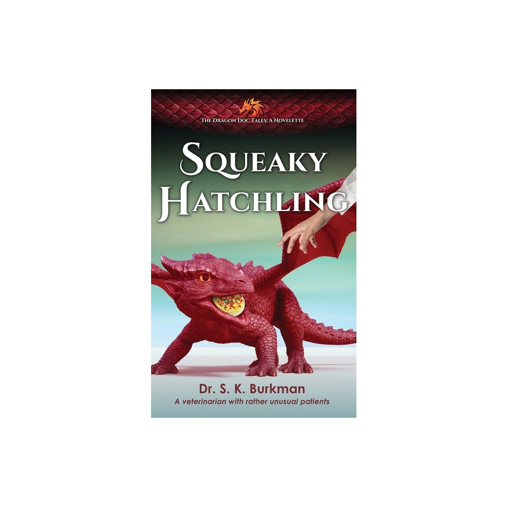 Squeaky Hatchling - by S K Burkman (Paperback)