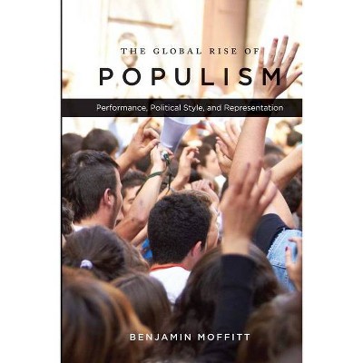 The Global Rise of Populism - by  Benjamin Moffitt (Hardcover)