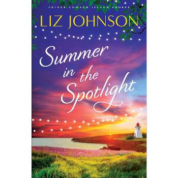 Summer in the Spotlight - (Prince Edward Island Shores) by Liz Johnson