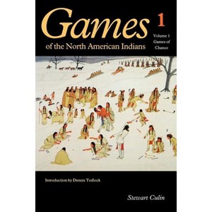 Games of the North American Indians, Volume 1 - by  Stewart Culin (Paperback) - 1 of 1