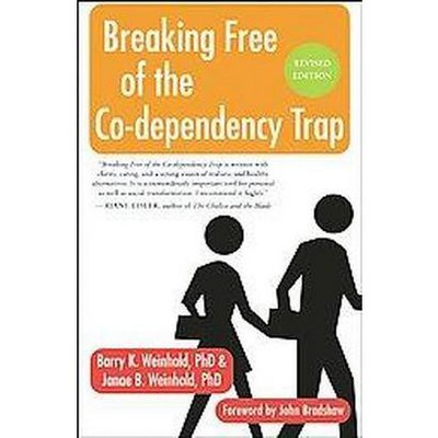 Breaking Free of the Co-Dependency Trap - 2nd Edition by  Janae B Weinhold & Barry K Weinhold (Paperback)