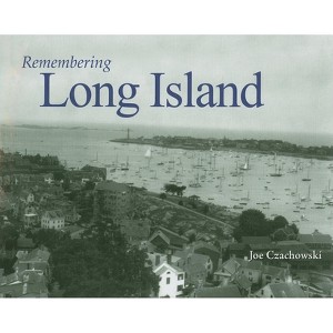 Remembering Long Island - (Paperback) - 1 of 1