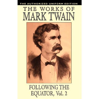 Following the Equator, Vol.2 - by  Mark Twain (Paperback)