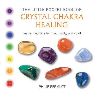 The Little Pocket Book of Crystal Chakra Healing - by  Philip Permutt (Paperback)