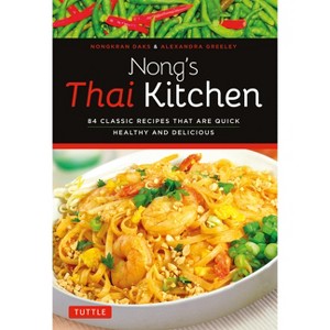 Nong's Thai Kitchen - by  Nongkran Daks & Alexandra Greeley (Paperback) - 1 of 1