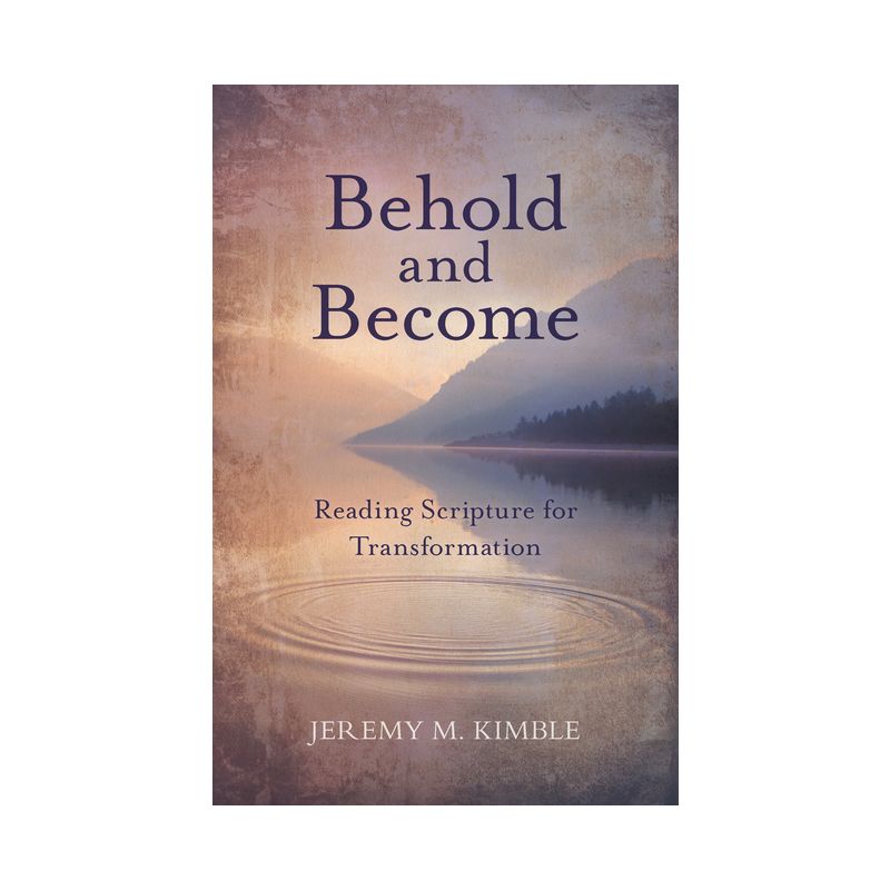 Behold and Become - by  Jeremy M Kimble (Paperback), 1 of 2