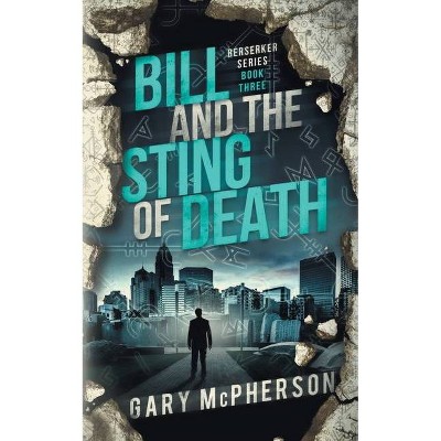 Bill and the Sting of Death - by  Gary McPherson (Paperback)