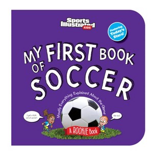 My First Book of Soccer - (Sports Illustrated Kids My First Book) by Sports Illustrated Kids - 1 of 1